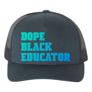 Dope Black Educator Black Pride Afro African Black History Meaningful Gift Yupoong Adult 5-Panel Trucker Hat