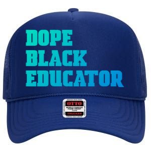 Dope Black Educator Black Pride Afro African Black History Meaningful Gift High Crown Mesh Back Trucker Hat