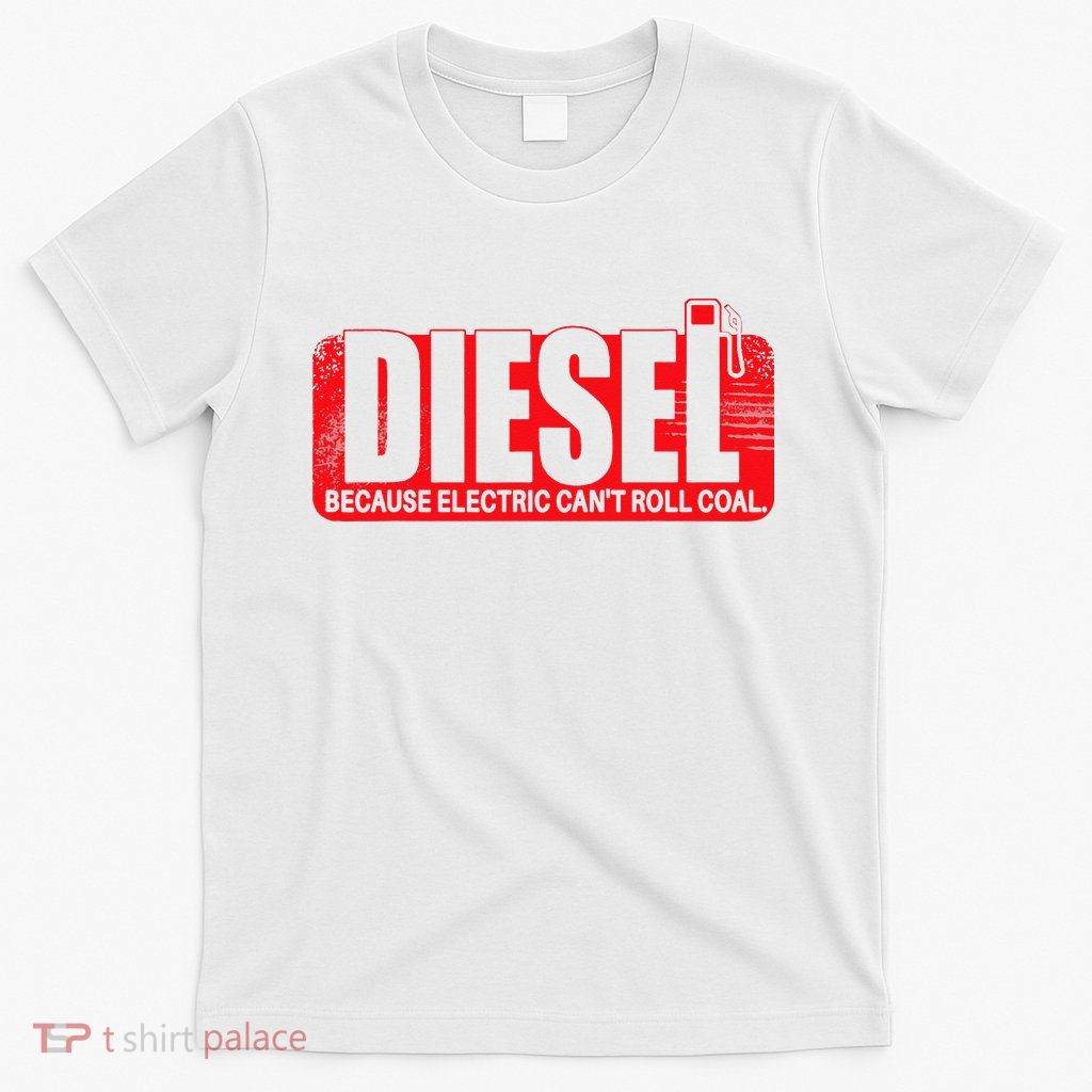 Diesel Because Electric Cant Roll Coal Truck T-Shirt