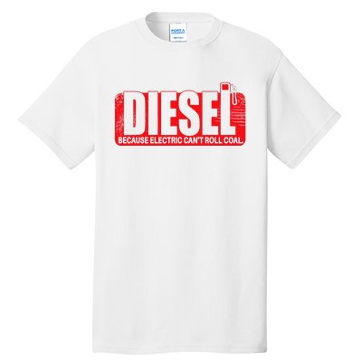 Diesel Because Electric Cant Roll Coal Truck Tall T-Shirt