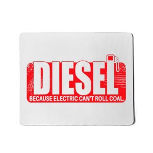 Diesel Because Electric Cant Roll Coal Truck Mousepad