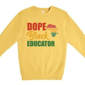 Dope Black Educator Black Teacher African American Teaching Gift Premium Crewneck Sweatshirt