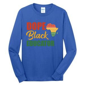 Dope Black Educator Black Teacher African American Teaching Gift Tall Long Sleeve T-Shirt