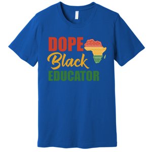 Dope Black Educator Black Teacher African American Teaching Gift Premium T-Shirt