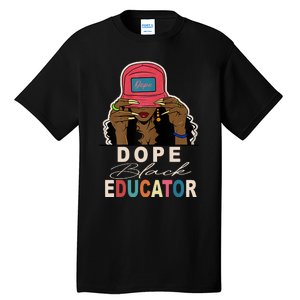 Dope Black Educator Black Girl Women Black History Month Tall T-Shirt