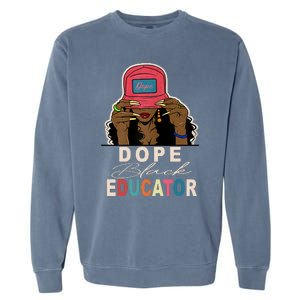 Dope Black Educator Black Girl Women Black History Month Garment-Dyed Sweatshirt