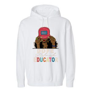 Dope Black Educator Black Girl Women Black History Month Garment-Dyed Fleece Hoodie