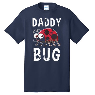 Daddy Bug Funny Ladybug Lover Cute Dad Fathers Day Gift Tall T-Shirt