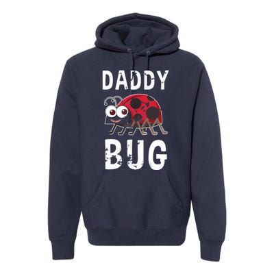 Daddy Bug Funny Ladybug Lover Cute Dad Fathers Day Gift Premium Hoodie