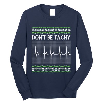 Dont Be For Tachy Ugly Christmas Long Sleeve Shirt