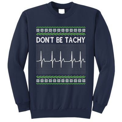 Dont Be For Tachy Ugly Christmas Sweatshirt