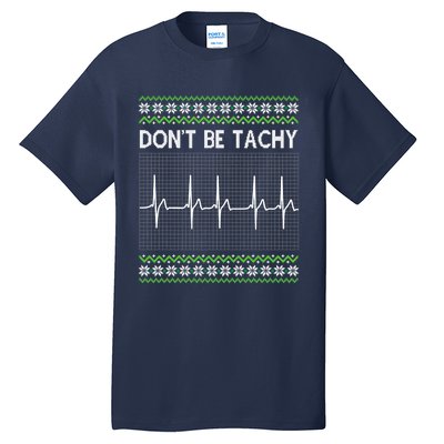 Dont Be For Tachy Ugly Christmas Tall T-Shirt