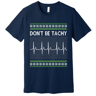 Dont Be For Tachy Ugly Christmas Premium T-Shirt