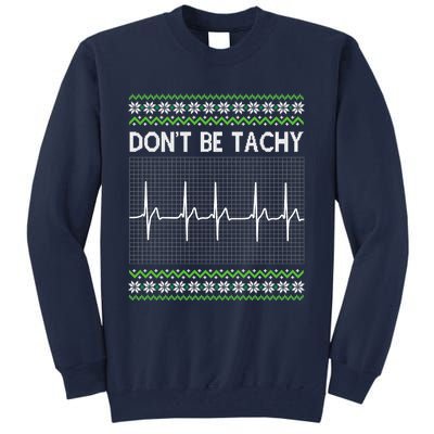 Dont Be For Tachy Ugly Christmas Tall Sweatshirt