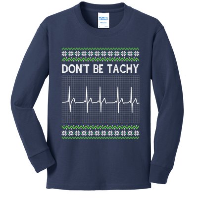 Dont Be For Tachy Ugly Christmas Kids Long Sleeve Shirt