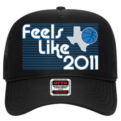 Dallas Basketball Feels Like 2011 High Crown Mesh Back Trucker Hat