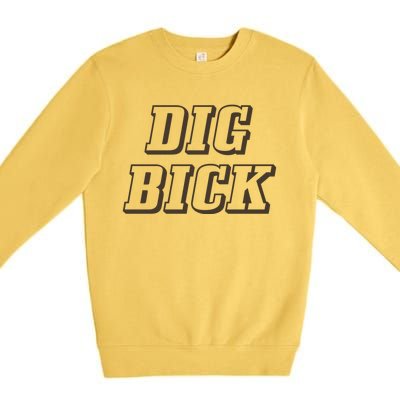 Dig Bick Funny Premium Crewneck Sweatshirt