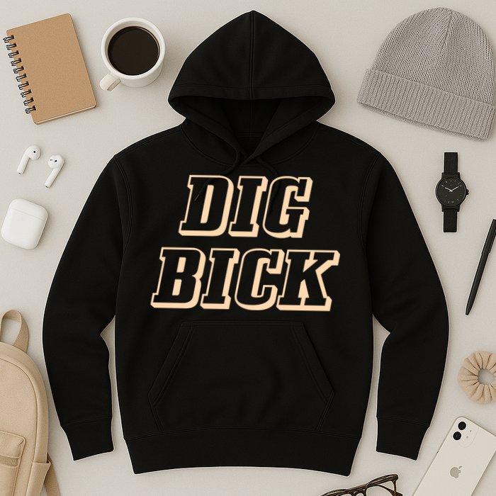 Dig Bick Funny Hoodie