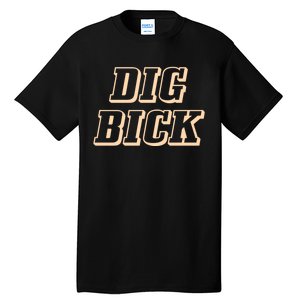 Dig Bick Funny Tall T-Shirt