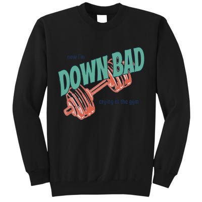 Down Bad Funny Crying At The Gym Tall Sweatshirt