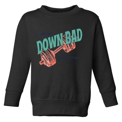 Down Bad Funny Crying At The Gym Toddler Sweatshirt