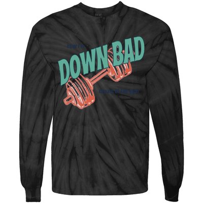 Down Bad Funny Crying At The Gym Tie-Dye Long Sleeve Shirt