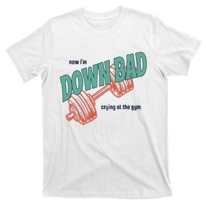 Down Bad Funny Crying At The Gym T-Shirt