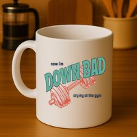 Down Bad Funny Crying At The Gym Mug
