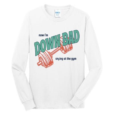 Down Bad Funny Crying At The Gym Tall Long Sleeve T-Shirt