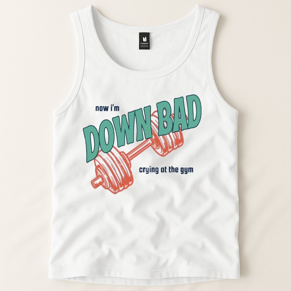 Down Bad Funny Crying At The Gym Tank Top