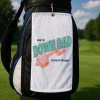 Down Bad Funny Crying At The Gym Golf Towel