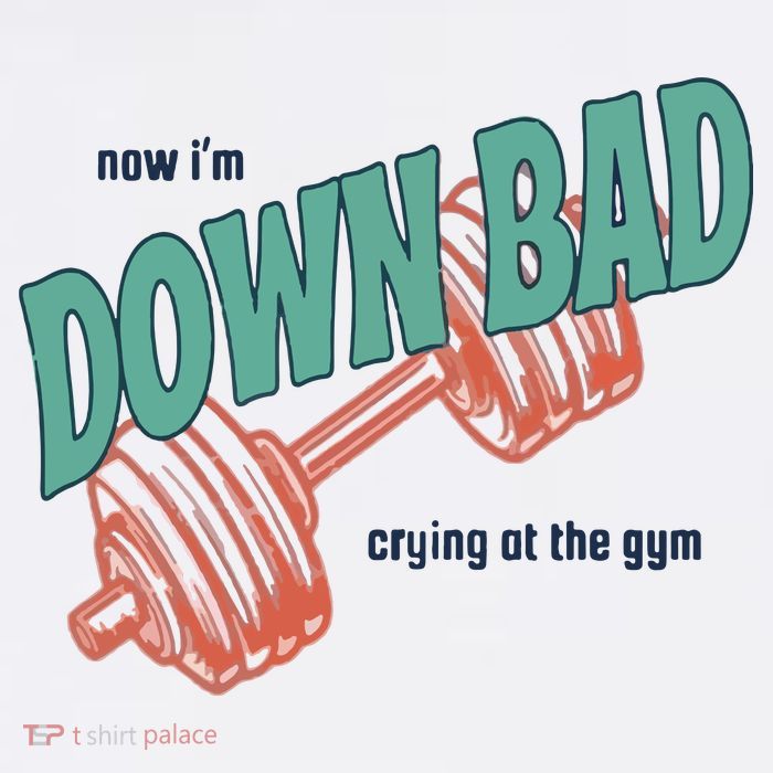 Down Bad Funny Crying At The Gym Womens T-Shirt