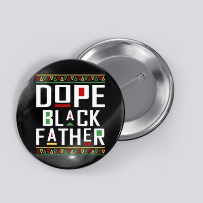 Dope Black Father Happy Fathers Day Husband Dad Button