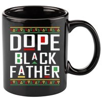 Dope Black Father Happy Fathers Day Husband Dad 11oz C Handle Ceramic Mug
