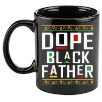 Dope Black Father Happy Fathers Day Husband Dad 11oz C Handle Ceramic Mug