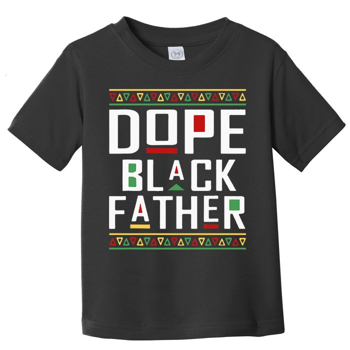 Dope Black Father Happy Fathers Day Husband Dad Toddler T-Shirt