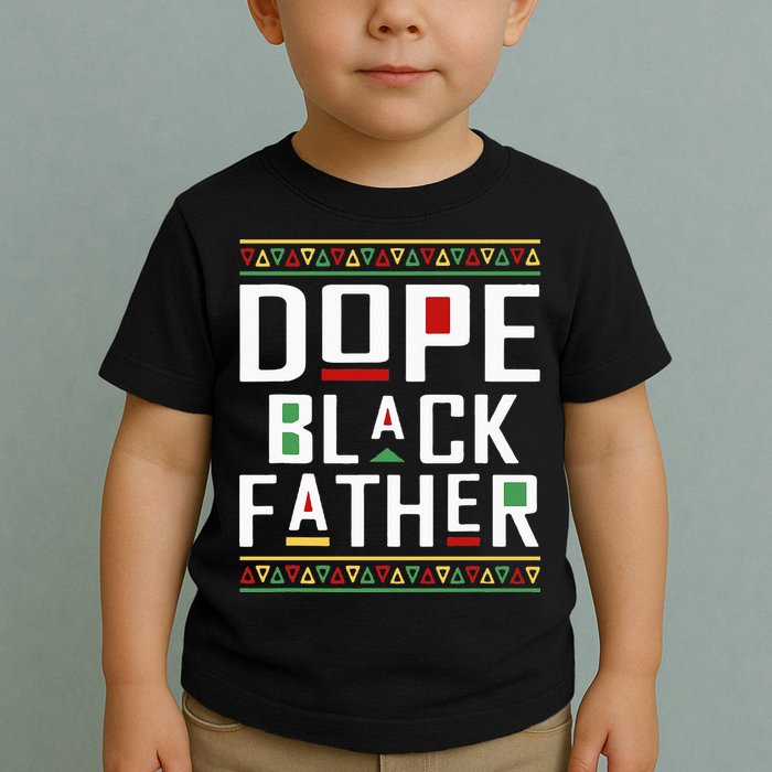 Dope Black Father Happy Fathers Day Husband Dad Toddler T-Shirt