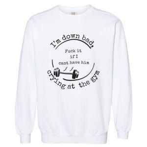 Down Bad Fuck It Garment-Dyed Sweatshirt