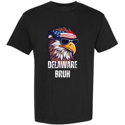 Delaware Bruh Funny Usa Bald Eagle American Flag Garment-Dyed Heavyweight T-Shirt