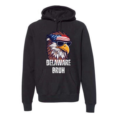 Delaware Bruh Funny Usa Bald Eagle American Flag Premium Hoodie