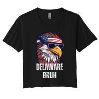 Delaware Bruh Funny Usa Bald Eagle American Flag Women's Crop Top Tee