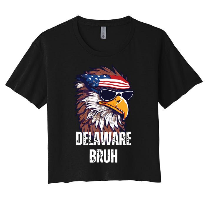 Delaware Bruh Funny Usa Bald Eagle American Flag Women's Crop Top Tee