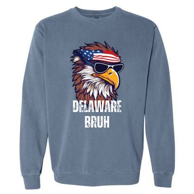 Delaware Bruh Funny Usa Bald Eagle American Flag Garment-Dyed Sweatshirt