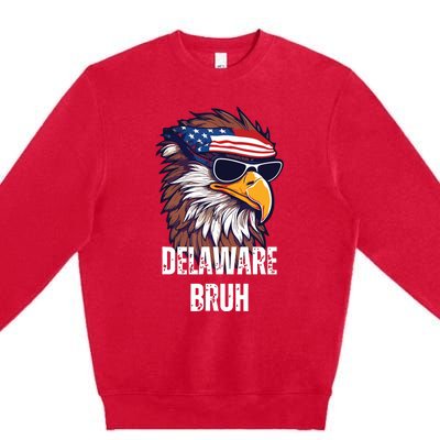 Delaware Bruh Funny Usa Bald Eagle American Flag Premium Crewneck Sweatshirt