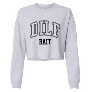 Dilf Bait Gift Cropped Pullover Crew