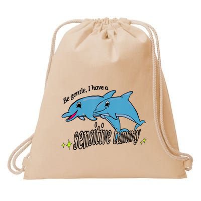 Dolphin Be Gentle I Have A Sensitive Tummy Funny Dolphin Drawstring Bag