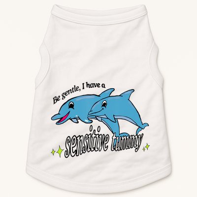 Dolphin Be Gentle I Have A Sensitive Tummy Funny Dolphin Doggie Tank