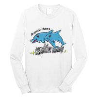 Dolphin Be Gentle I Have A Sensitive Tummy Funny Dolphin Long Sleeve Shirt