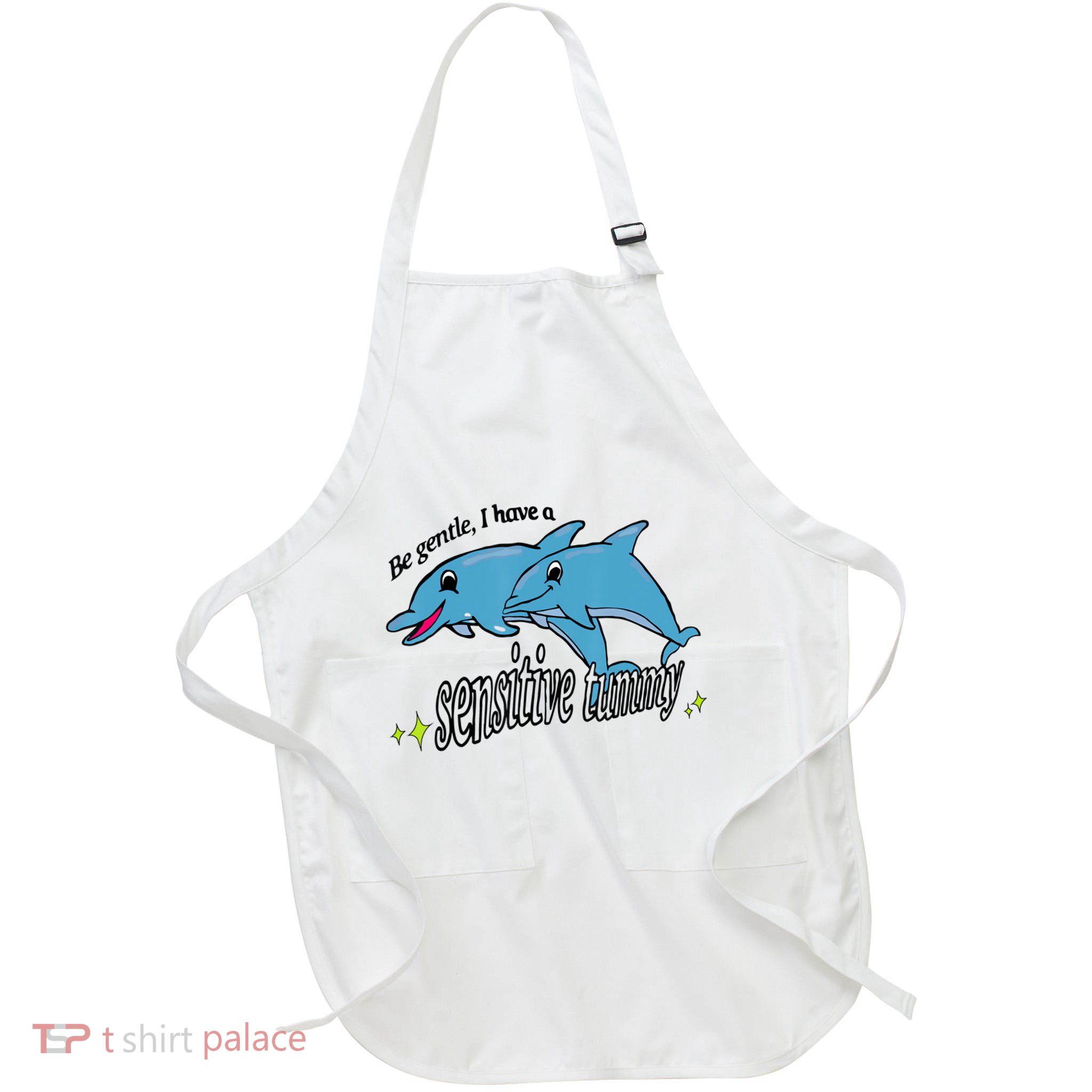 Dolphin Be Gentle I Have A Sensitive Tummy Funny Dolphin Apron