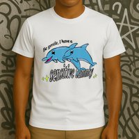 Dolphin Be Gentle I Have A Sensitive Tummy Funny Dolphin T-Shirt